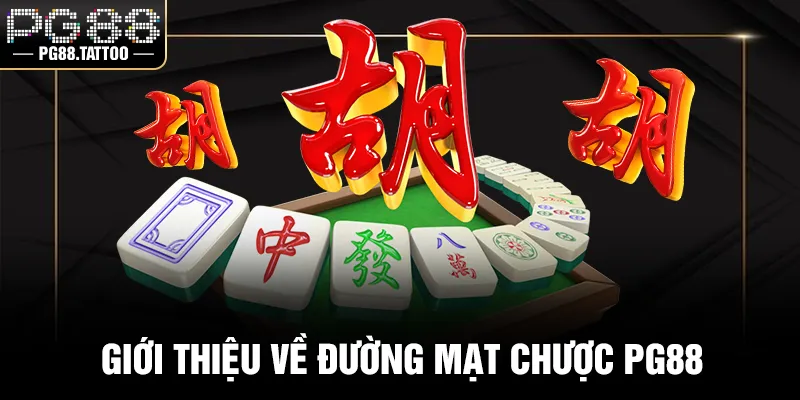 Giới thiệu về Đường Mạt Chược PG88